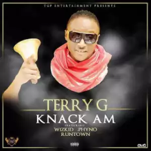 Terry G - Knack Am ft. Wizkid, Phyno & Runtown